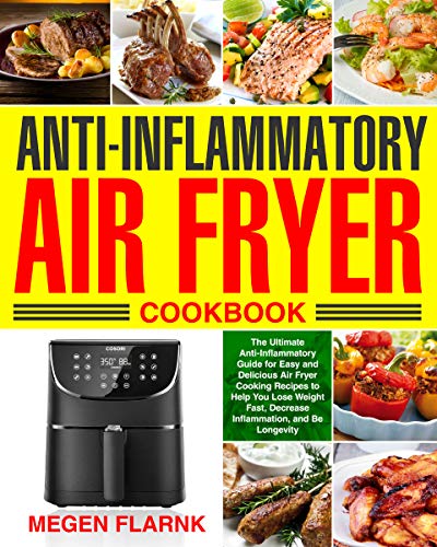 The Ultimate Anti-Inflammatory Air Fryer Cookbook
