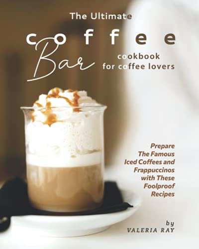 The Ultimate Coffee Bar Cookbook