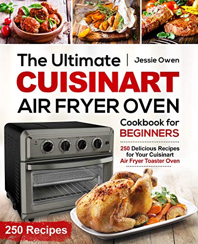 The Ultimate Cuisinart Cookbook for Air Fryer Toaster Oven