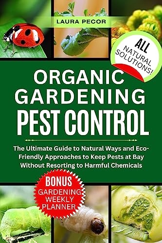 The Ultimate Guide to Organic Garden Pest Control