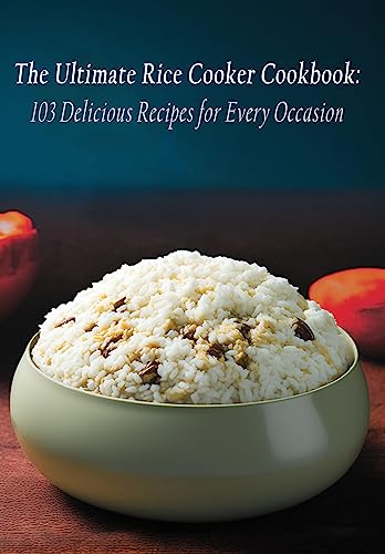 The Ultimate Rice Cooker Cookbook: 103 Delicious Recipes