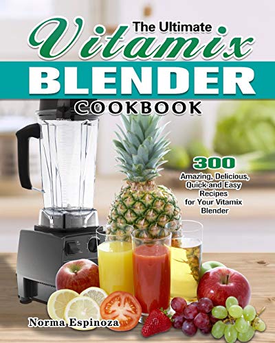 The Ultimate Vitamix Blender Cookbook