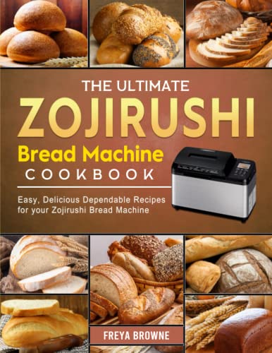 The Essential Zojirushi Bread Machine Cookbook: Simple, Tasty Recipes