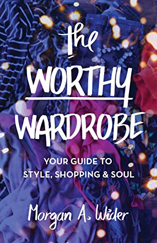 The Worthy Wardrobe: Empowering Style Guide