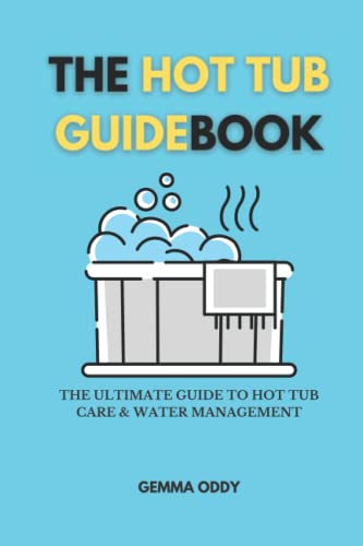 Ultimate Guide to Hot Tub Care and Water Management