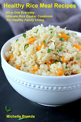 Ultimate Rice Cooker Cookbook: Healthy Rice Meal Recipes