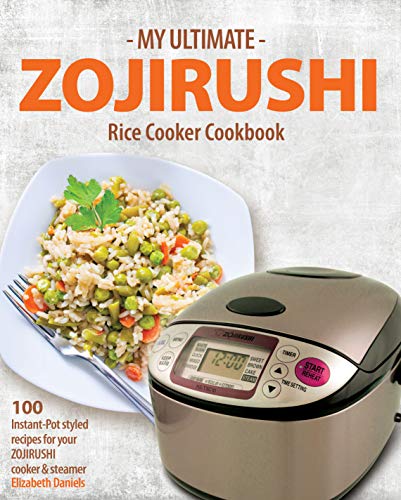 Ultimate ZOJIRUSHI Rice Cooker Cookbook