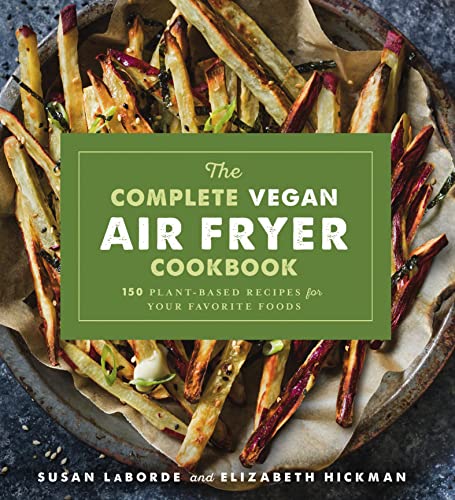 Vegan Air Fryer Cookbook: 150 Plant-Based Recipes for Delicious Fare