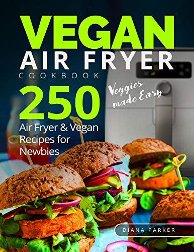 Vegan Air Fryer Cookbook: Easy and Delicious Recipes