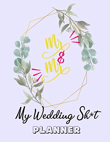 Wedding Sh*t Planner: Comprehensive and Humorous Wedding Organizer