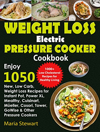 The Ultimate Electric Pressure Cooker Weight Loss Cookbook