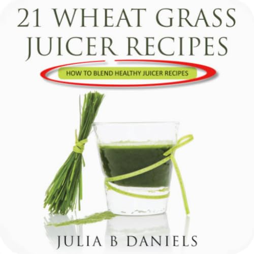 Wheat Grass Juicer Recipes