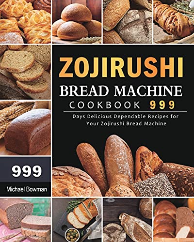 999 Days of Delicious Zojirushi Bread Machine Recipes