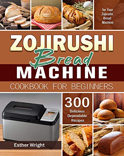 300 Easy Recipes for Your Zojirushi Bread Machine
