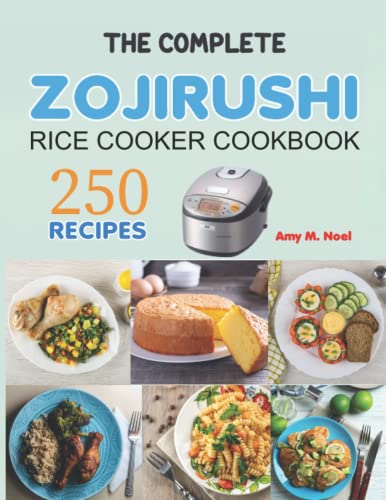 Zojirushi Rice Cooker Cookbook: 250 Classic Recipes Made Easy