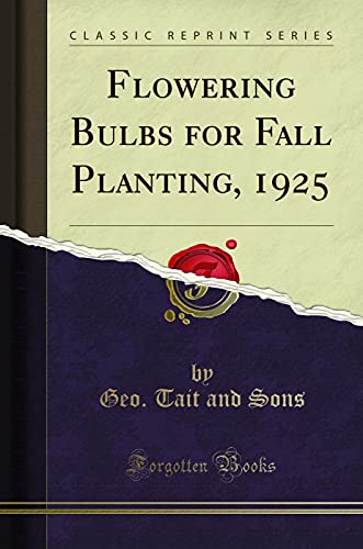 Flowering Bulbs for Fall Planting, 1925 (Classic Reprint)
